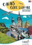 Calais Côte d'Opale : Guide Touristique 2020 